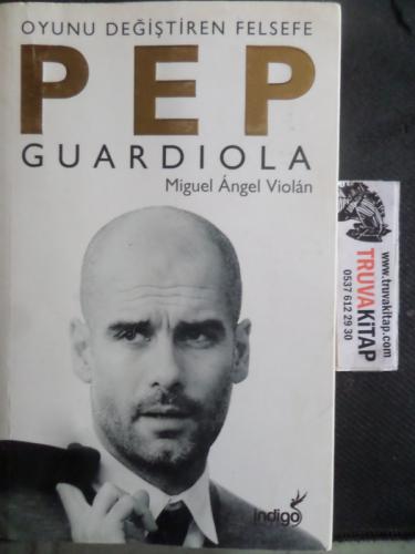 Oyunu Değiştiren Felsefe PEP Guardiola Miguel Angel Violan