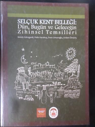 Selçuk Kent Belleği: Dün Bugün ve Geleceğin Zihinsel Temsilleri