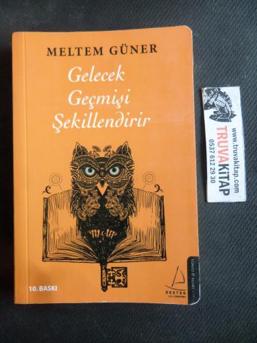 Gelecek Geçmişi Şekillendirir (Cep Boy ) Meltem Güner