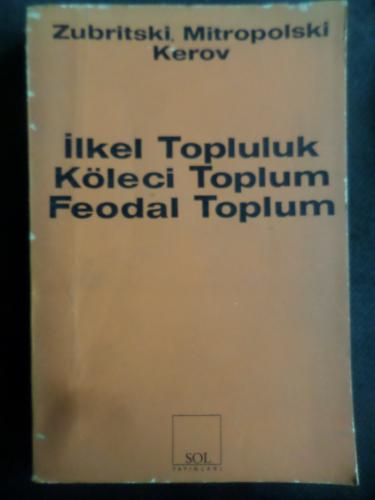 İlkel Topluluk, Köleci Toplum, Feodal Toplum Zubritski Mitropolski Ker