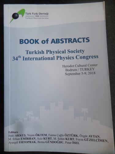Book Of Abstracts - Turkish Physical Society 34th İnternational Physics Congress