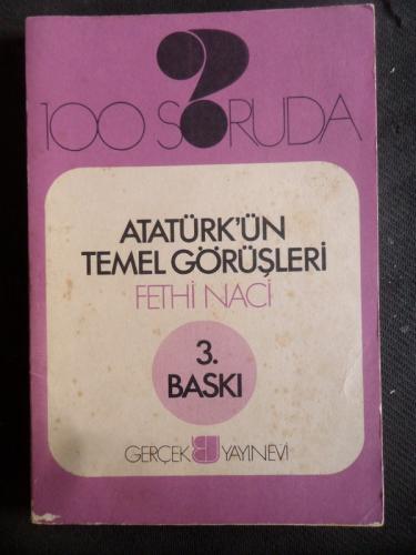 100 Soruda Atatürk'ün Temel Görüşleri Fethi Naci