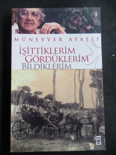 İşittiklerim Gördüklerim Bildiklerim Münevver Ayaşlı