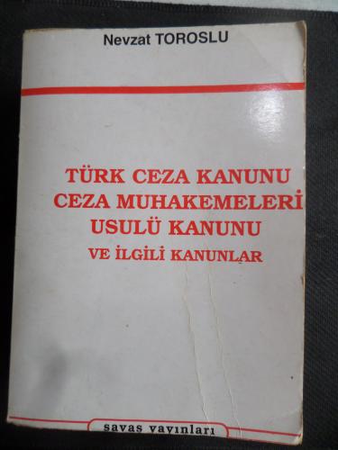 Türk Ceza Kanunu Ceza Muhakemesi Kanunu ve İlgili Kanunlar Toroslu