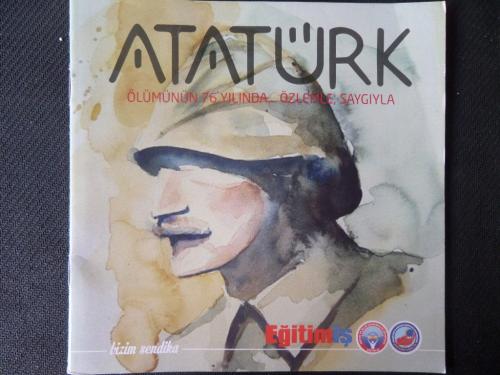 Atatürk Ölümünün 76. Yılında Özlemle Saygıyla