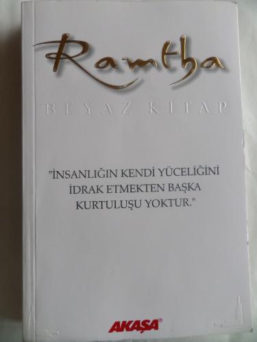Ramtha Beyaz Kitap - İnsanlığın kendi yüceliğini idrak etmekten başka 