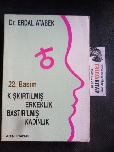 Kışkırtılmış Erkeklik Bastırılmış Kadınlık