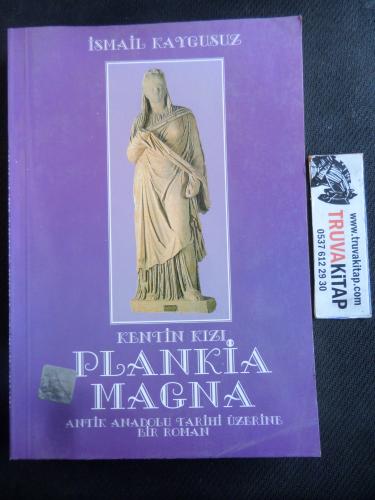 Kentin Kızı - Plankia Magna Antik Anadolu Tarihi Üzerine Bir Roman