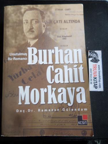 Unutulmuş Bir Romancı - Burhan Cahit Morkaya