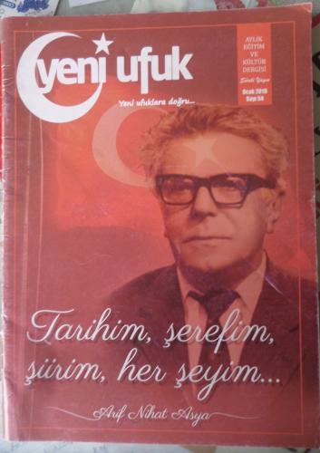 Yeni Ufuk 2019 / 54 - Tarihim, Şerefim, Şiirim, Her Şeyim... Arif Nihat Asya
