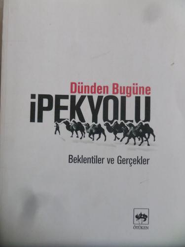 Dünden Bugüne İpekyolu - Beklentiler ve Gerçekler