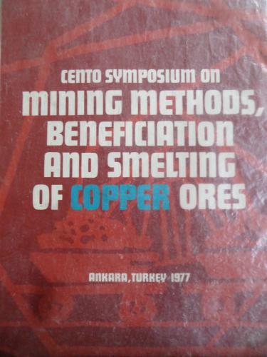 Cento Symposium On The Mining Methods, Beneficiation And Smelting Of C