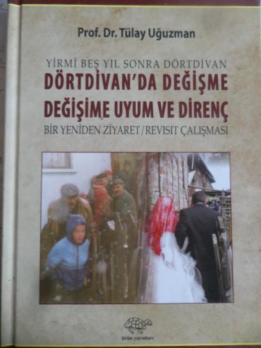 Yirmi Beş Yıl Sonra Dörtdivan - Dörtdivan'da Değişme Değişime Uyum ve Direnç - Bir Yeniden Ziyaret / Revisit Çalışması