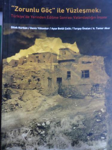 Zorunlu Göç ile Yüzleşmek - Türkiye'de Yerinden Edilme Sonrası Vatandaşlığın İnşası