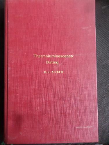 Thermoluminescence Dating* M. J. Aitken