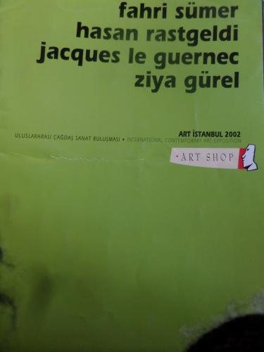 Fahri Sümer Hasan Rastgeldi Jacques Le Guernec Ziya Gürel -  Uluslararası Çağdaş Sanat Buluşması Art İstanbul 2002