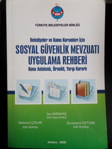 Belediyeler ve Kamu Kurumları İçin Sosyal Güvenlik Mevzuatı Uygulama Rehberi Konu Anlatımlı Örnekli Yargı Kararlı