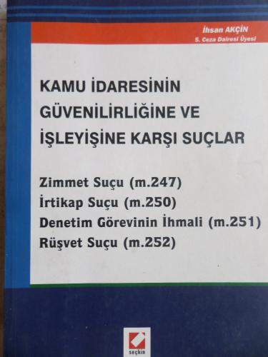 Kamu İdaresinin Güvenilirliğine ve İşleyişine Karşı Suçlar İhsan Akçin