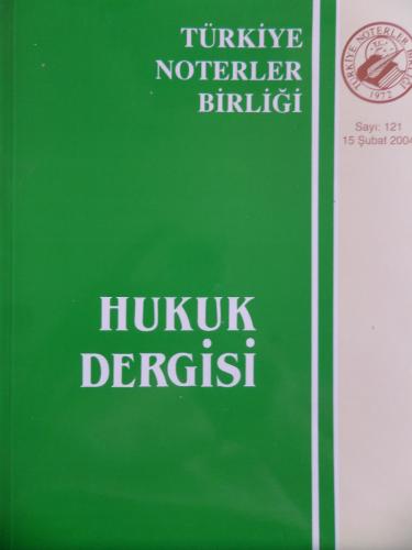 Türkiye Noterler Birliği Hukuk Dergisi 2004 / 121