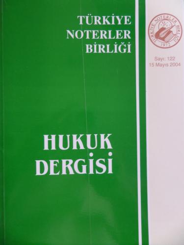 Türkiye Noterler Birliği Hukuk Dergisi 2004 / 122