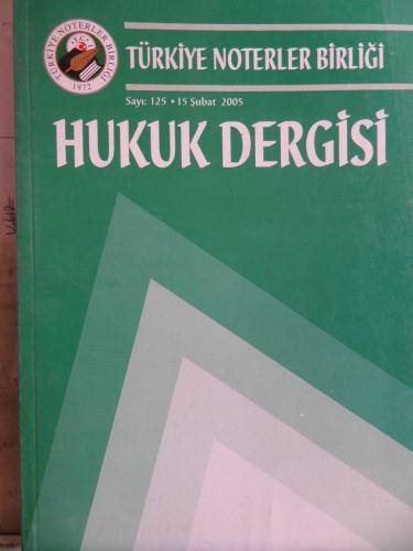 Türkiye Noterler Birliği Hukuk Dergisi 2005 / 125