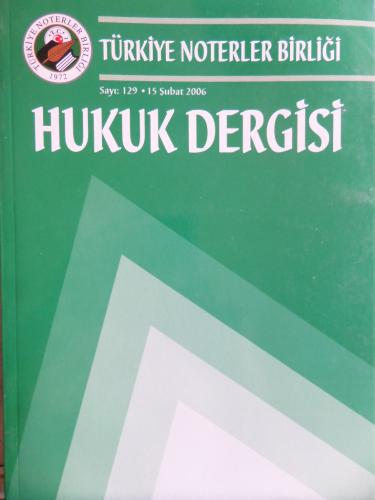 Türkiye Noterler Birliği Hukuk Dergisi 2006 / 129