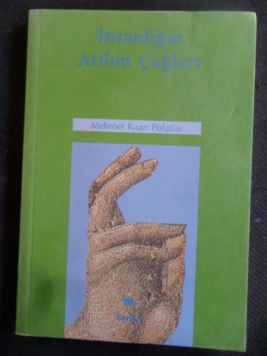 İnsanlığın Atılım Çağları Mehmet Kaan Polatlar