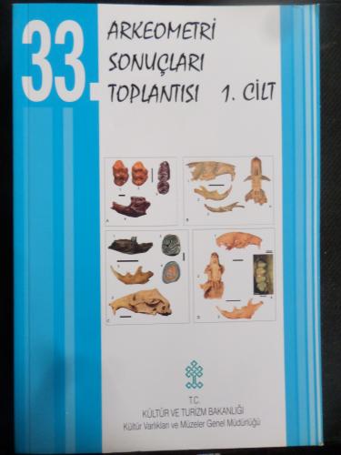 33. Arkeometri Sonuçları Toplantısı 1. Cilt