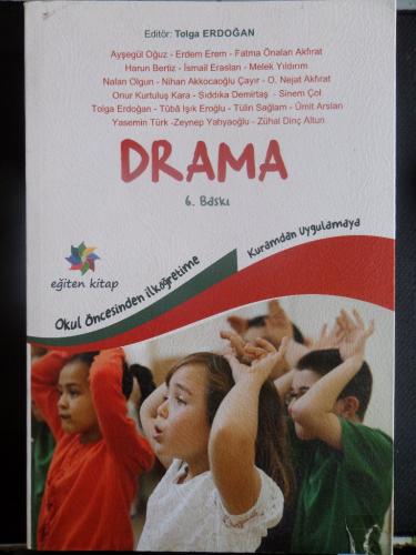Drama - Okul Öncesinden İlköğretime Kuramdan Uygulamaya Tolga Erdoğan