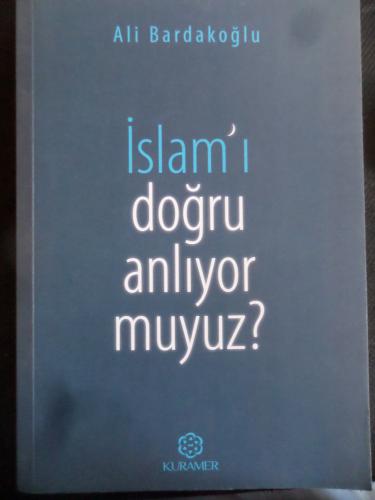 İslam'ı Doğru Anlıyor Musunuz?
