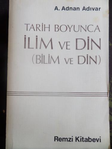 Tarih Boyunca İlim ve Din (Bilim ve Din) A. Adnan Adıvar