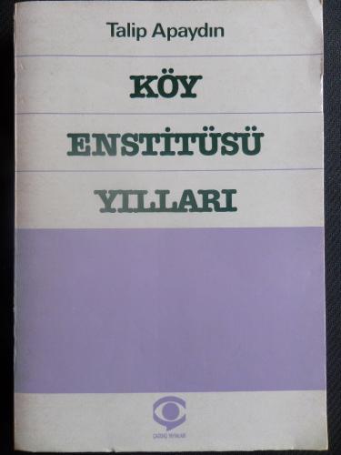 Köy Enstitüsü Yılları Talip Apaydın
