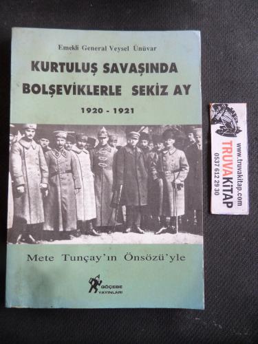 Kurtuluş Savaşında Bolşeviklerle Sekiz Ay 1920-1921 Veysel Ünüvar