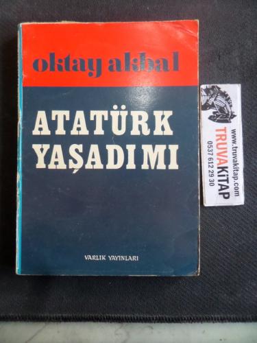 Atatürk Yaşadı Mı