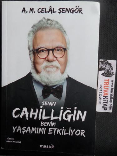 Senin Cahilliğin Benim Yaşamımı Etkiliyor