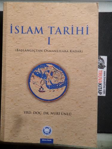 İslam Tarihi I ( Başlangıçtan Osmanlılara Kadar )