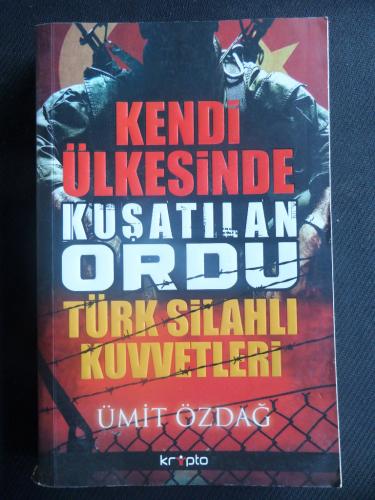 Kendi Ülkesinde Kuşatılan Ordu Türk Silahlı Kuvvetleri Ümit Özdağ