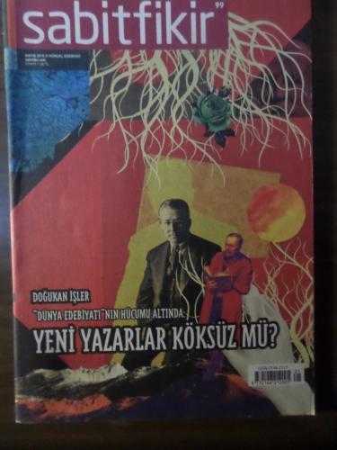 Sabit Fikir 2019 / 99 - Dünya Edebiyatı'nın Hücumu Altında: Yeni Yazarlar Köksüz Mü?