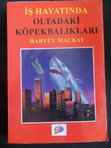 İş Hayatında Oltadaki Köpekbalıkları Harvey Mackay