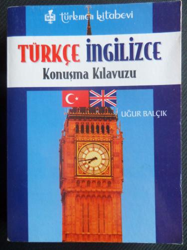 Türkçe - İngilizce Konuşma Kılavuzu Uğur Balçık