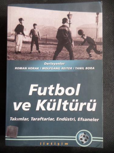Futbol ve Kültürü - Takımlar, Taraftarlar, Endüstri, Efsaneler
