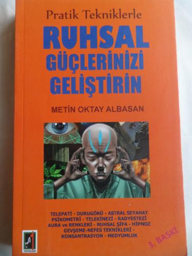 Pratik Tekniklerle Ruhsal Güçlerinizi Geliştirin Metin Oktay Albasan