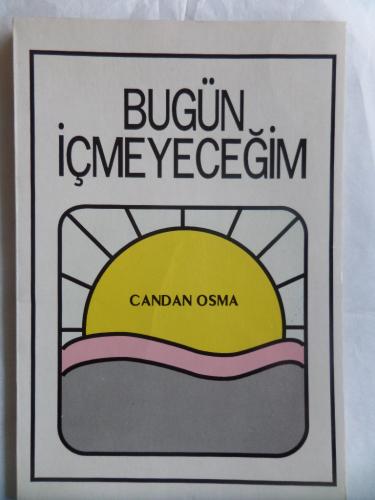 Bugün İçmeyeceğim Candan Osma