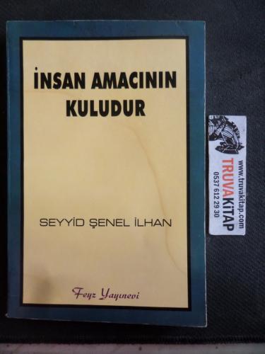 İnsan Amacının Kuludur Seyyid Şenel İlhan
