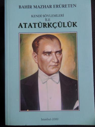 Kendi Söylemleri ile Atatürkçülük