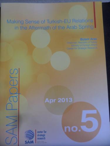 Making Sense Of Turkish - EU Relations in the Aftermath of The Arab Sp