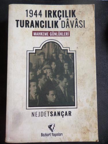 1944 Irkçılık Turancılık Davası Mahkeme Günlükleri Nejdet Sançar