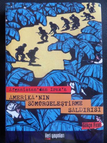 Afganistan'dan Irak'a / Amerika'nın Sömürgeleştirme Saldırısı Gökçe Fı