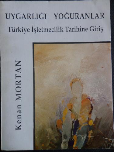 Uygarlığa Yoğuranlar Türkiye İşletmecilik Tarihine Giriş