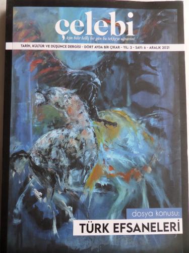 Çelebi Tarih, Kültür Ve Düşünce Dergisi 2021 / 6 - Türk Efsaneleri